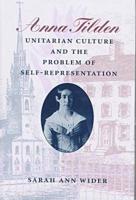Anna Tilden, Unitarian Culture, and the Problem of Self-Representation