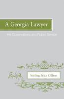 A Georgia Lawyer: His Observations and Public Service