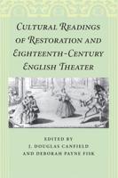 Cultural Readings of Restoration and Eighteenth-Century English Theater