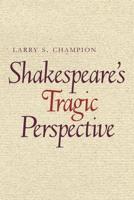 Shakespeare's Tragic Perspective