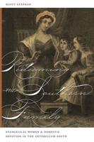 Redeeming the Southern Family: Evangelical Women and Domestic Devotion in the Antebellum South