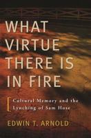 "What Virtue There Is in Fire"