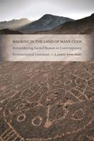 Walking in the Land of Many Gods: Remembering Sacred Reason in Contemporary Environmental Literature