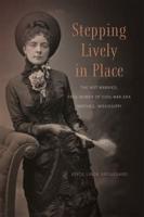 Stepping Lively in Place: The Not-Married, Free Women of Civil-War-Era Natchez, Mississippi