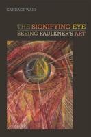 The Signifying Eye: Seeing Faulkner's Art