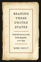 Reading These United States: Federal Literacy in the Early Republic, 1776-1830