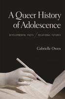 A Queer History of Adolescence