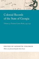 Colonial Records of the State of Georgia. Volume 31 Trustees Letter Book, 1745-1752
