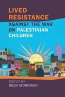 Lived Resistance Against the War on Palestinian Children