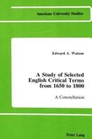 A Study of Selected English Critical Terms from 1650-1800
