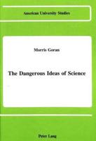 The Dangerous Ideas of Science