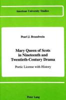 Mary Queen of Scots in Nineteenth and Twentieth Century Drama