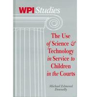The Use of Science & Technology in Service to Children in the Courts