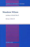 Woodrow Wilson, Architect of World War II