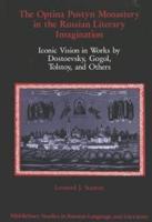 The Optina Pustyn Monastery in the Russian Literary Imagination; Iconic Vision in Works by Dostoevsky, Gogol, Tolstoy, and Others
