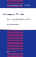 Adorno Und Derrida, Oder, Wo Liegt Das Ende Der Moderne?