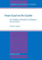 From Gaul to De Gaulle; An Outline of French Civilization