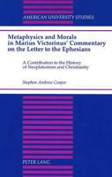 Metaphysics and Morals in Marius Victorinus' Commentary on the Letter to the Ephesians