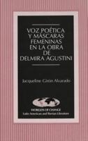 Voz Poética Y Máscaras Femeninas En La Obra De Delmira Agustini