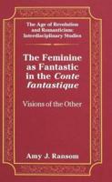 The Feminine as Fantastic in the Conte Fantastique