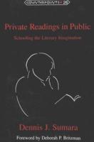 Private Readings in Public; Schooling the Literary Imagination