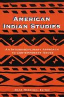 American Indian Studies; An Interdisciplinary Approach to Contemporary Issues