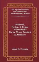 Selfhood, Fiction, & Desire in Stendhal's Vie De Henry Brulard & Armance