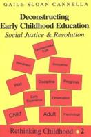 Deconstructing Early Childhood Education; Social Justice and Revolution