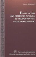 Female Victims and Oppressors in Novels by Theodor Fontane and Francois Mauriac