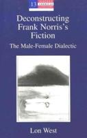 Deconstructing Frank Norris's Fiction