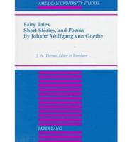 Fairy Tales, Short Stories, and Poems by Johann Von Goethe