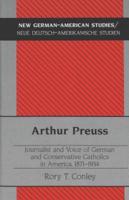 Arthur Preuss, Journalist and Voice of German and Conservative Catholics in America, 1871-1934