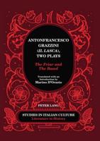 Antonfrancesco Grazzini (Il Lasca), Two Plays; The Friar and The Bawd - Translated with an Introduction by Marino D'Orazio