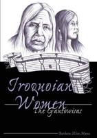 Iroquoian Women; The Gantowisas
