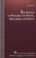 The Silence in Progress of Dante, Mallarmé, and Joyce
