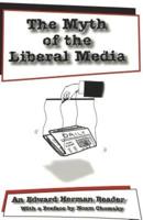 The Myth of the Liberal Media; An Edward Herman Reader
