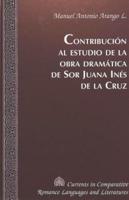 Contribución Al Estudio De La Obra Dramática De Sor Juana Inés De La Cruz