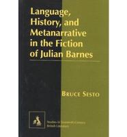Language, History, and Metanarrative in the Fiction of Julian Barnes