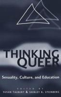 Thinking Queer; Sexuality, Culture, and Education