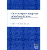 Walter Kasper's Response to Modern Atheism