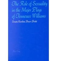 The Role of Sexuality in the Major Plays of Tennessee Williams