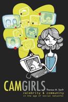 Camgirls; Celebrity and Community in the Age of Social Networks