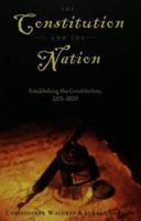 The Constitution and the Nation. Establishing the Constitution, 1215-1829