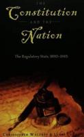 The Constitution and the Nation. The Regulatory State, 1890-1945