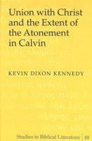 Union With Christ and the Extent of the Atonement in Calvin