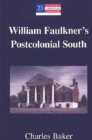 William Faulkner's Postcolonial South