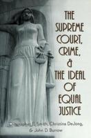 The Supreme Court, Crime & The Ideal of Equal Justice