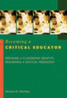 Becoming a Critical Educator; Defining a Classroom Identity, Designing a Critical Pedagogy