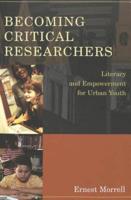 Becoming Critical Researchers; Literacy and Empowerment for Urban Youth