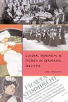 Gender, Feminism, & Fiction in Germany, 1840-1914